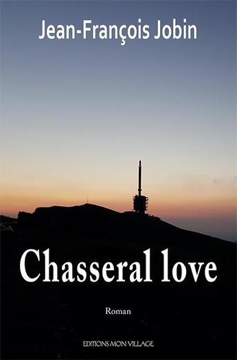 Couverture du livre « Chasseral love » de Jean-François Jobin aux éditions Mon Village