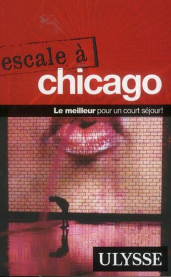 Couverture du livre « Escale à Chicago ; le meilleur pour un court séjour » de Claude Morneau aux éditions Ulysse