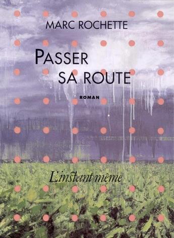 Couverture du livre « Passer sa route » de Marc Rochette aux éditions Instant Meme