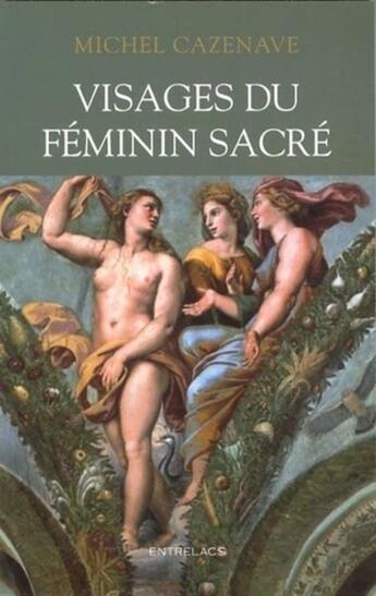 Couverture du livre « Visages du féminin sacré » de Michel Cazenave aux éditions Medicis Entrelacs