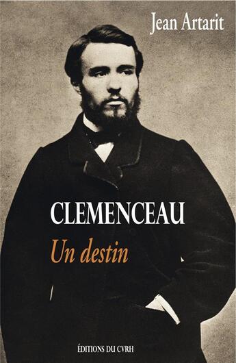 Couverture du livre « Clémenceau, un destin » de Jean Artarit aux éditions Cvrh