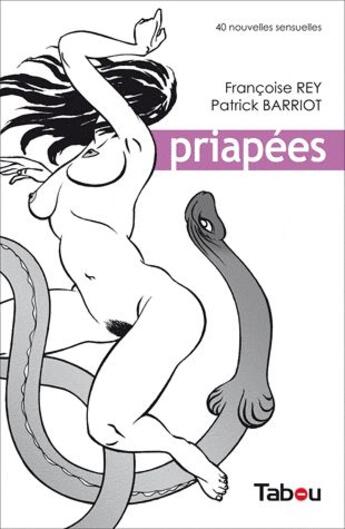 Couverture du livre « Priapées » de Patrick Barriot et Francoise Rey aux éditions Tabou