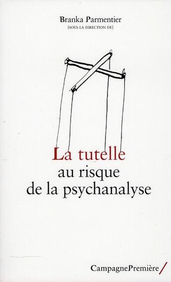 Couverture du livre « La psychanalyse au risque de la tutelle » de Parmentier et Branka aux éditions Campagne Premiere