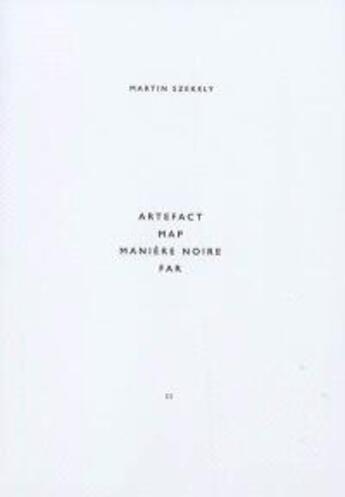 Couverture du livre « Collection Martin Szekely t.2 ; artefact, map, manière noire, far » de Martin Szekely aux éditions Editions B42