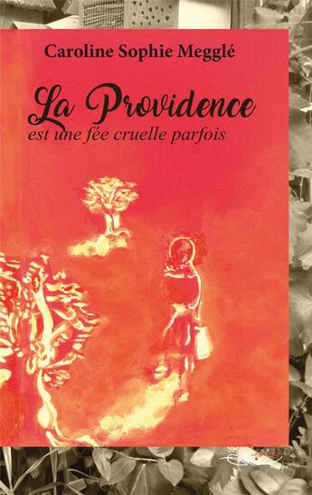 Couverture du livre « La Providence est une fée cruelle parfois » de Caroline-Sophie Meggle aux éditions 5 Sens