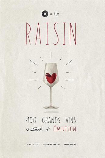 Couverture du livre « Raisin - 100 grands vins naturels d'emotion » de Laroche/Blatrie aux éditions Reverse