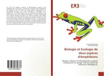 Couverture du livre « Biologie et ecologiede deux espèces d'Amphibiens : Boophis williamsi et Mantidactylus pauliani critiquement en danger du massif de l'Ankaratra Mad » de Serge Rakotonoely aux éditions Editions Universitaires Europeennes