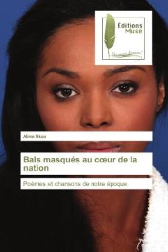 Couverture du livre « Bals masques au coeur de la nation - poemes et chansons de notre epoque » de Alima Nkoa aux éditions Muse