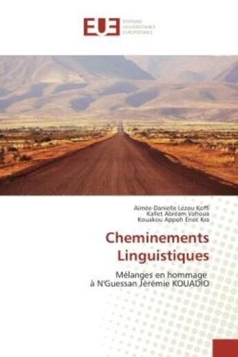 Couverture du livre « Cheminements Linguistiques : Melanges en hommage A N'Guessan Jèremie KOUADIO » de Koffi, , Aimée-Danielle aux éditions Editions Universitaires Europeennes