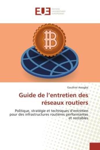 Couverture du livre « Guide de l'entretien des reseaux routiers - politique, strategie et techniques d'entretien pour des » de Assogba Gauthier aux éditions Editions Universitaires Europeennes