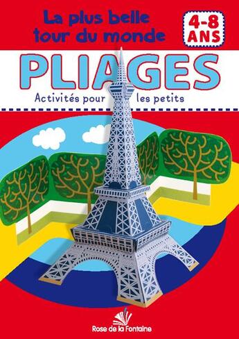 Couverture du livre « PLIAGES ; ACTIVITES POUR LES PETITS ; la plus belle tour du monde » de Ben Dobosz aux éditions Rose De La Fontaine