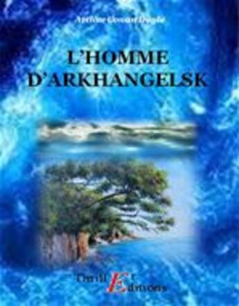 Couverture du livre « L'homme d'Arkhangelsk » de Arthur Conan Doyle aux éditions Thriller Editions