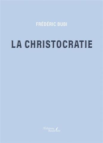 Couverture du livre « La christocratie » de Frederic Bubi aux éditions Baudelaire