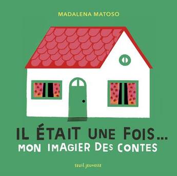 Couverture du livre « Il était une fois... mon imagier des contes » de Madalena Matoso aux éditions Seuil Jeunesse