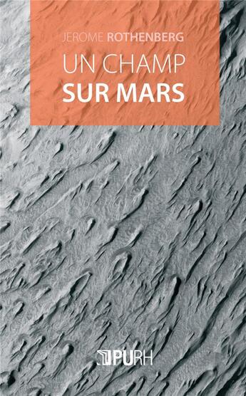 Couverture du livre « Un Champ sur Mars : Divagations et autovariations. Poèmes 2000-2015 » de Jerome Rothenberg aux éditions Pu De Rouen