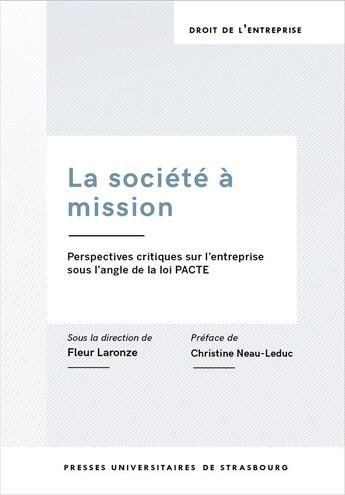 Couverture du livre « La societe a mission. perspectives critiques sur l'entreprise sous l'angle de - perspectives critiqu » de Laronze F. (Dir.) aux éditions Pu De Strasbourg