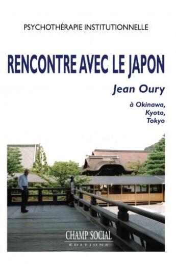 Couverture du livre « Conférences au Japon : Les fondamentaux de la PI » de Jean Oury et Joseph Mornet aux éditions Champ Social