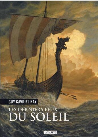 Couverture du livre « Les derniers feux du soleil » de Guy Gavriel Kay aux éditions L'atalante