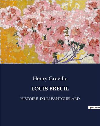 Couverture du livre « LOUIS BREUIL : HISTOIRE D'UN PANTOUFLARD » de Henry Greville aux éditions Culturea