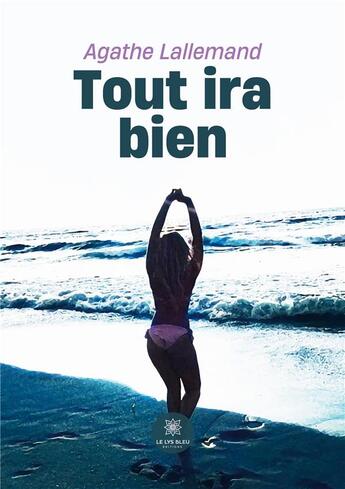 Couverture du livre « Tout ira bien » de Lallemand Agathe aux éditions Le Lys Bleu