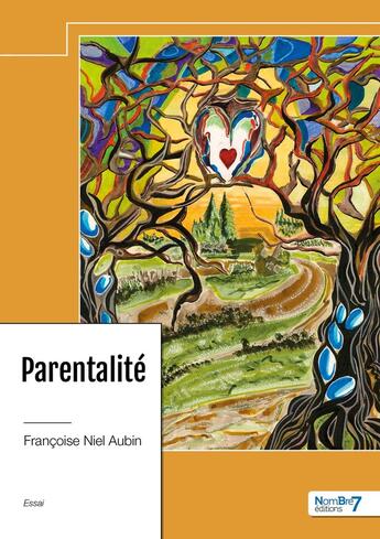 Couverture du livre « Parentalité » de Francoise Niel Aubin aux éditions Nombre 7