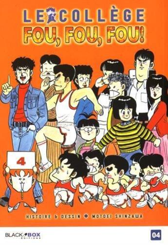 Couverture du livre « Le collège fou, fou, fou Tome 4 » de Motoei Shinzawa aux éditions Black Box