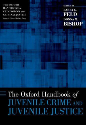 Couverture du livre « The Oxford Handbook of Juvenile Crime and Juvenile Justice » de Barry C Feld aux éditions Oxford University Press Usa