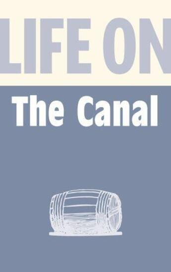 Couverture du livre « Life on the Canal » de Burton Anthony aux éditions History Press Digital