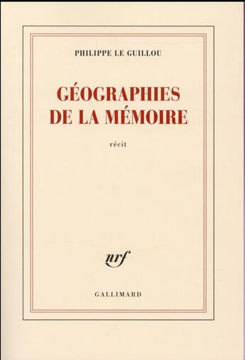 Couverture du livre « Géographies de la mémoire » de Philippe Le Guillou aux éditions Gallimard