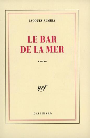 Couverture du livre « Le bar de la mer » de Jacques Almira aux éditions Gallimard