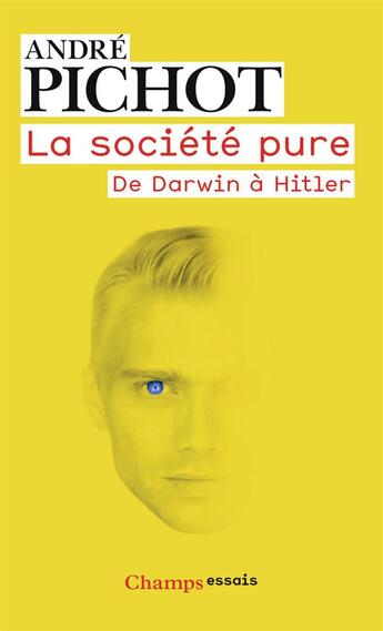 Couverture du livre « La société pure ; de Darwin à Hitler » de Andre Pichot aux éditions Flammarion