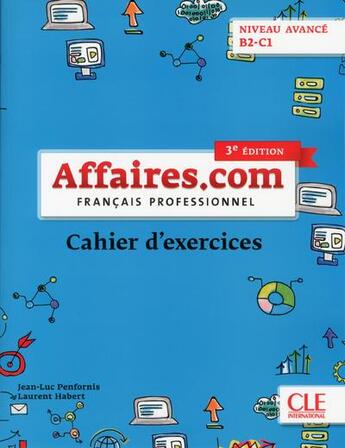 Couverture du livre « Français professionnel ; FLE ; cahier d'exercices ; niveau avancé ; B2 ; C1 (3e édition) » de Jean-Luc Penfornis aux éditions Cle International