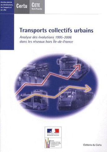 Couverture du livre « Transports collectifs urbains ; analyse des évolutions 1995-2006 dans les réseaux hors île-de-France » de  aux éditions Documents Officiels