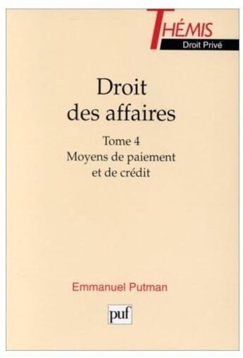 Couverture du livre « Droit des affaires t.4 ; moyens de paiement et de crédit » de Putman E aux éditions Puf