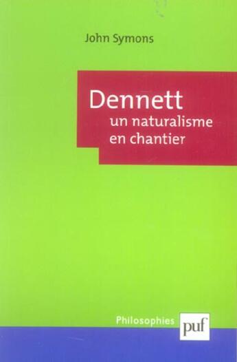 Couverture du livre « Dennett : un naturalisme en chantier » de Symons John aux éditions Puf