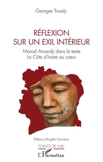 Couverture du livre « Réflexion sur un exil intérieur : Marcel Amondji dans le texte, la Côte d'Ivoire au coeur » de Georges Toualy aux éditions L'harmattan