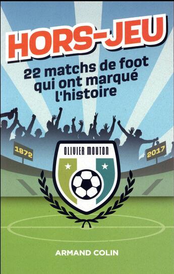 Couverture du livre « 22 matchs de foot qui ont fait l'histoire » de Olivier Mouton aux éditions Armand Colin