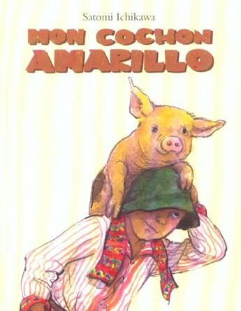 Couverture du livre « Mon cochon Amarillo » de Satomi Ichikawa aux éditions Ecole Des Loisirs