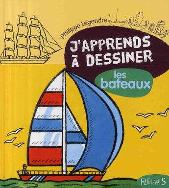 Couverture du livre « J'apprends à dessiner : les bateaux » de Philippe Legendre aux éditions Fleurus