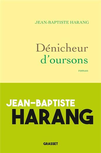 Couverture du livre « Dénicheur d'oursons » de Jean-Baptiste Harang aux éditions Grasset