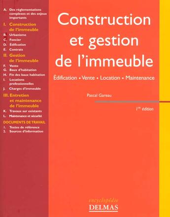 Couverture du livre « Construction et gestion de l'immeuble. edification, vente, location, maintenance - 1ere ed. » de Pascal Gareau aux éditions Delmas