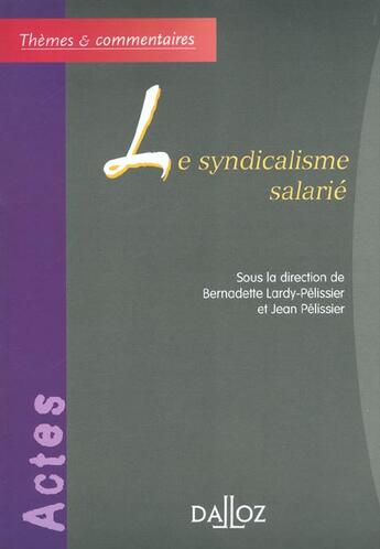 Couverture du livre « Le syndicalisme salarié » de Lardy-Pelissier B. aux éditions Dalloz