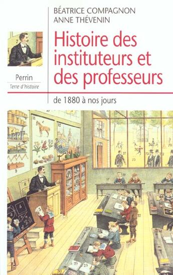 Couverture du livre « Histoire des instituteurs et des professeurs de 1880 à nos jours » de Beatrice Compagnon et Anne Thevenin aux éditions Perrin