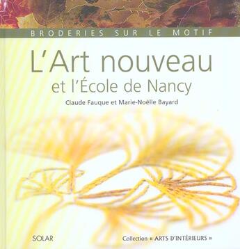 Couverture du livre « L'Art Nouveau Et L'Ecole De Nancy ; Broderies Sur Le Motif » de Fauque Claude et Marie-Noelle Bayard aux éditions Solar