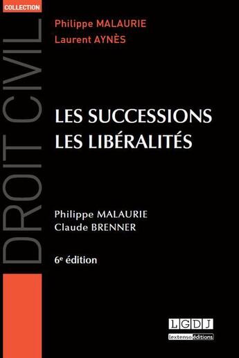 Couverture du livre « Les successions, les libéralités (6e édition) » de Philippe Malaurie et Claude Brenner aux éditions Lgdj