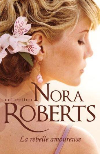 Couverture du livre « La rebelle amoureuse » de Nora Roberts aux éditions Harlequin