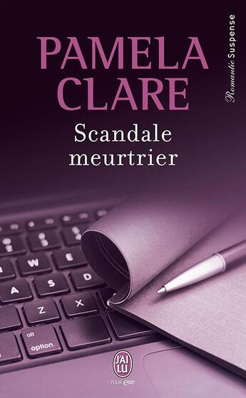 Couverture du livre « Scandale meurtrier » de Pamela Clare aux éditions J'ai Lu