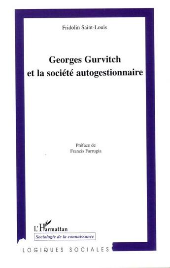 Couverture du livre « Georges gurvitch et la société autogestionnaire » de Fridolin Saint-Louis aux éditions L'harmattan