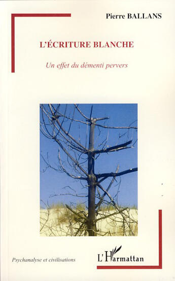 Couverture du livre « L'écriture blanche ; un effet du démenti pervers » de Pierre Ballans aux éditions L'harmattan