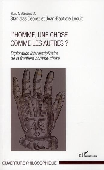 Couverture du livre « L'homme, une chose comme les autres ? exploration interdisciplinaire de la frontière homme-chose » de Stanislas Deprez et Jean-Baptiste Lecuit aux éditions L'harmattan